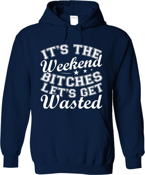 It's The Weekend Let's Get Wasted