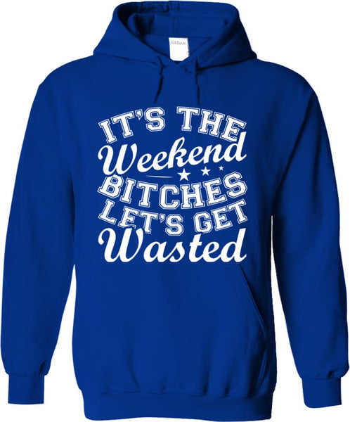 It's The Weekend Let's Get Wasted