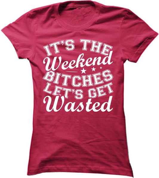 It's The Weekend Let's Get Wasted