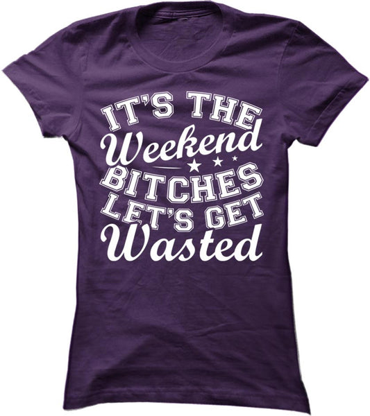 It's The Weekend Let's Get Wasted