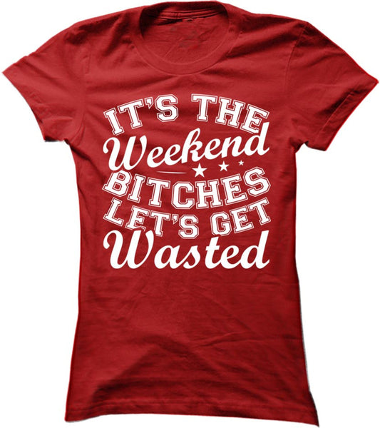 It's The Weekend Let's Get Wasted
