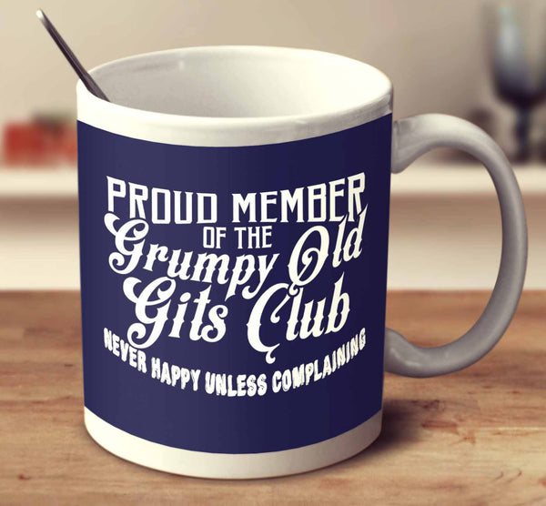 Proud Member of the Grumpy Old Gits Club