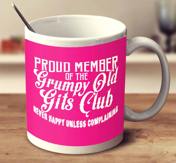 Proud Member of the Grumpy Old Gits Club
