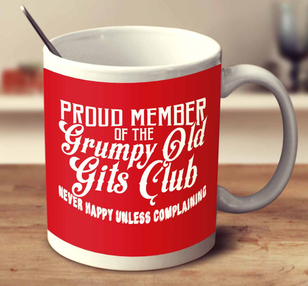 Proud Member of the Grumpy Old Gits Club