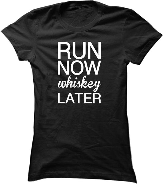 Run Now Whiskey Later