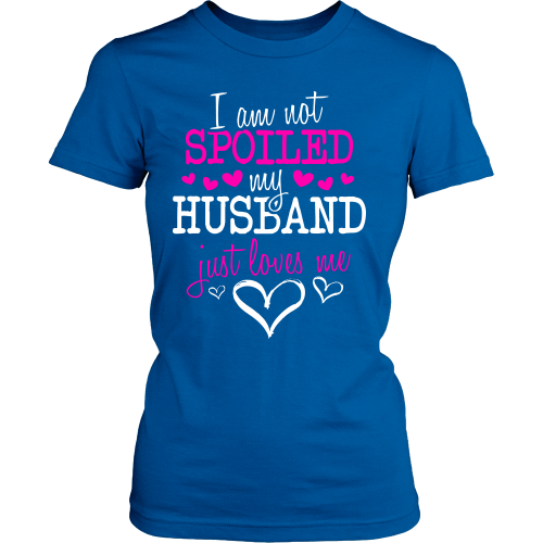 Not Spoiled ... My Husband Just Loves Me