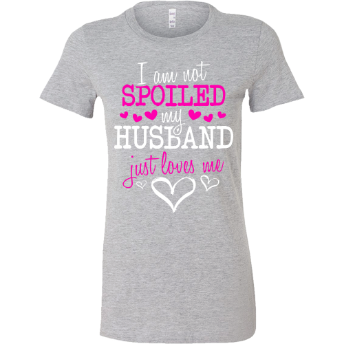Not Spoiled ... My Husband Just Loves Me