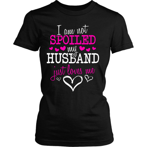 Not Spoiled ... My Husband Just Loves Me