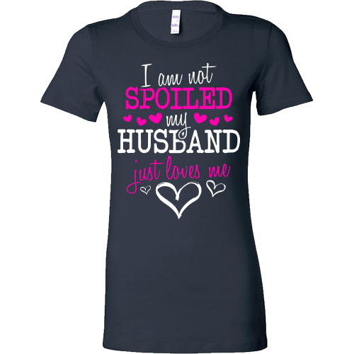 Not Spoiled ... My Husband Just Loves Me