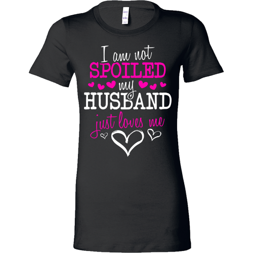Not Spoiled ... My Husband Just Loves Me
