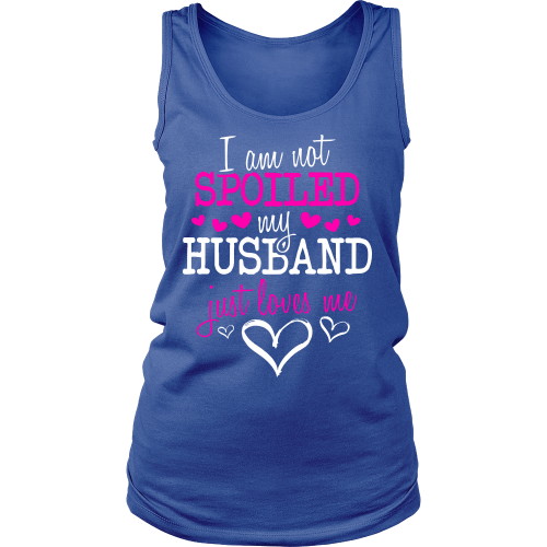 Not Spoiled ... My Husband Just Loves Me