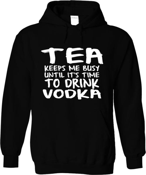 Tea Keeps Me Busy Until It's Time To Drink Vodka
