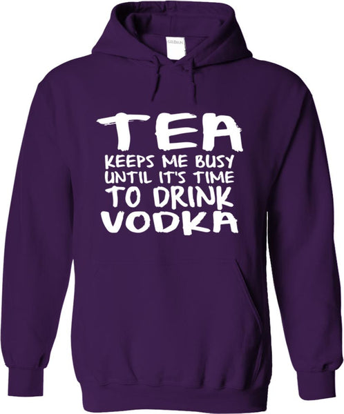 Tea Keeps Me Busy Until It's Time To Drink Vodka