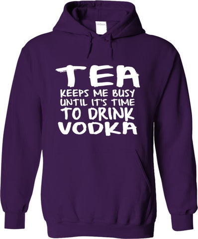 Tea Keeps Me Busy Until It's Time To Drink Vodka