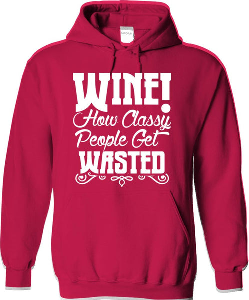 Wine. How Classy People Get Wasted