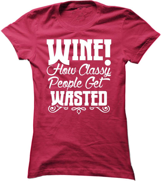 Wine. How Classy People Get Wasted