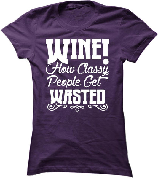 Wine. How Classy People Get Wasted