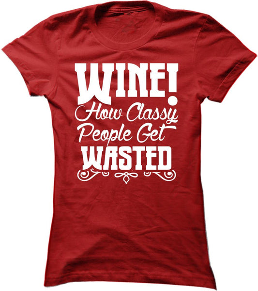 Wine. How Classy People Get Wasted