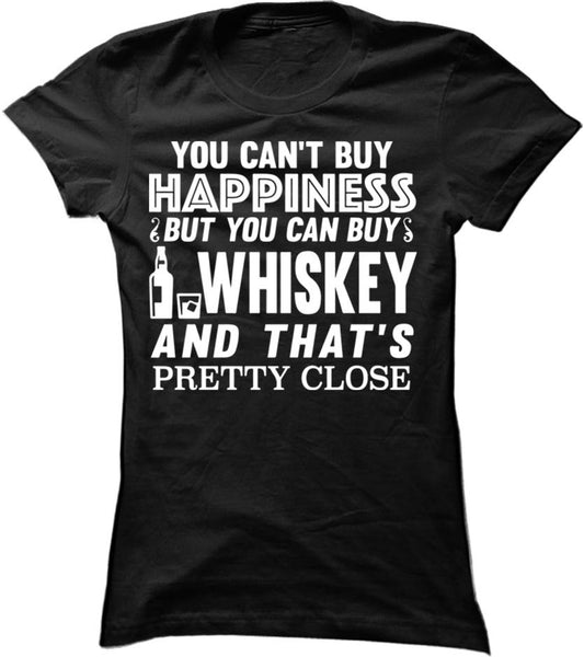 You Can't Buy Happiness But You Can Buy Whiskey